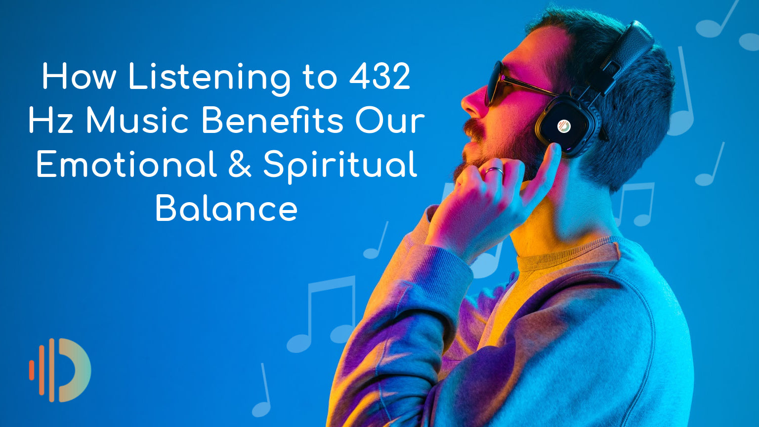 How Listening to 432 Hz Music Benefits Our Emotional & Spiritual Balance