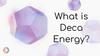 Deca Energy: Dawn Of a New Age Of Balance, Consciousness & Abundance