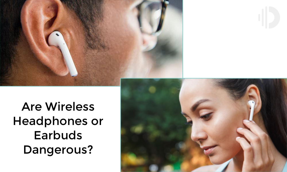 Are Wireless Headphones or Earbuds Dangerous?