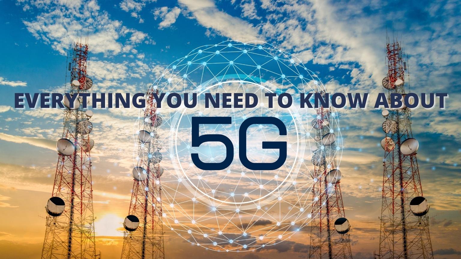 Everything You Need to Know About 5G